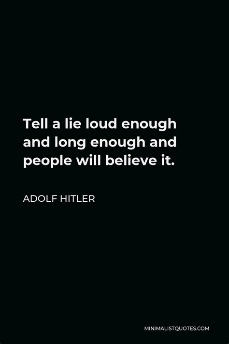 Adolf Hitler Quote Tell A Lie Loud Enough And Long Enough And People