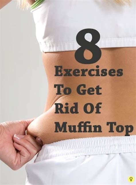 8 Best Exercises To Get Rid Of Muffin Top Exercise Workout Muffin