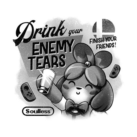 Drink Your Enemy Tears Videogames T Shirt Teepublic