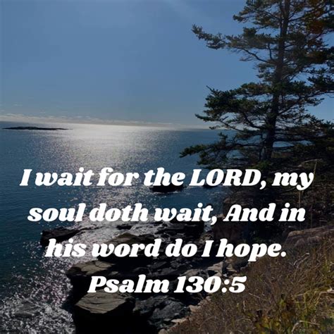 Psalm 130 5 I Wait For The Lord My Soul Doth Wait And In His Word Do I