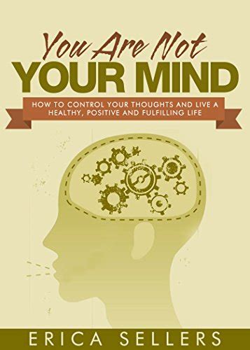 Amazon You Are Not Your Mind How To Control Your Thoughts And Live A