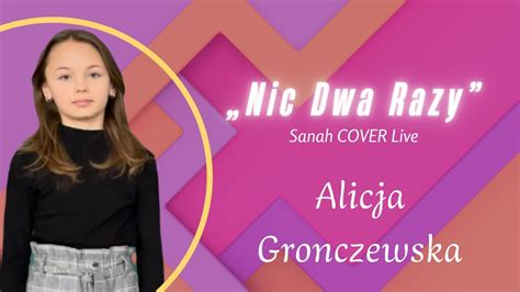 Alicja Gronczewska Nic Dwa Razy Sanah Cover Live 2023 Youtube