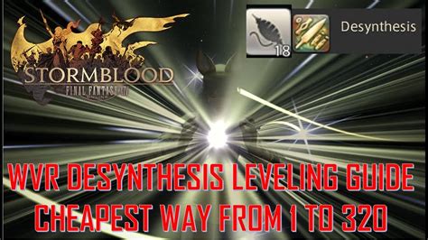 This is a fast leveling guide for weavers, it includes: FFXIV: SB - Weaver Desynthesis Guide Cheapest Way to Level from 1 to 320 - YouTube
