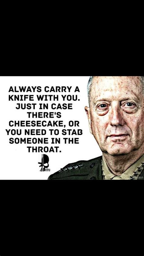 Maybe you would like to learn more about one of these? Carry a knife in case of cheesecake | Quotes to live by, Military life quotes, Warrior quotes