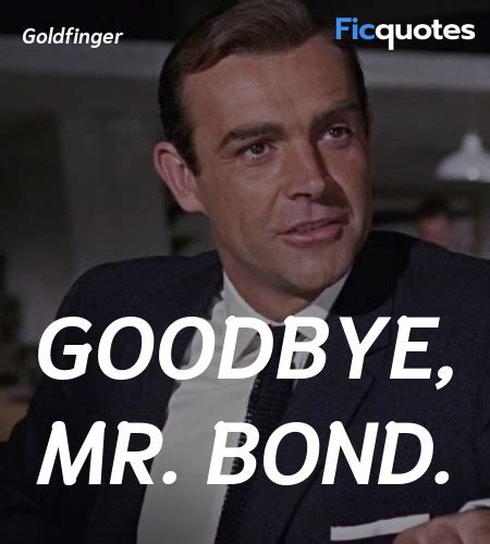 Goodbye Mr Bond Goldfinger Quotes