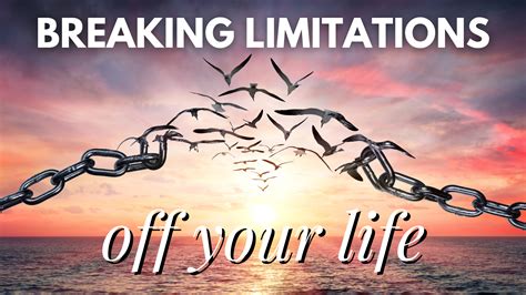 Breaking Limitations Off Your Life 05 10 Mindsets For Overcoming