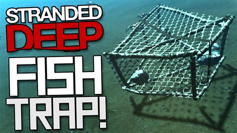 Stranded Deep Gameplay Part 19 Fish Trap Lets Play Stranded Deep