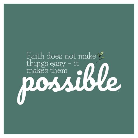 Faith Does Not Make Things Easy It Makes Them Possible Gods Zegen