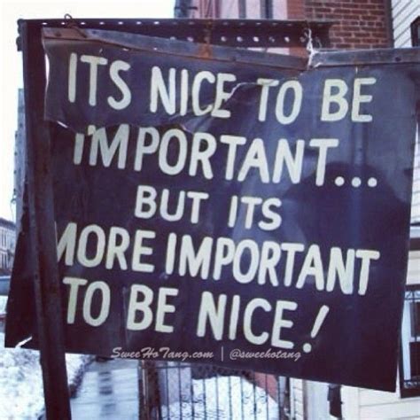 Its Nice To Be Important But Us More Important To Be Nice