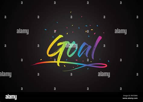 Goal Word Text With Handwritten Rainbow Vibrant Colors And Confetti