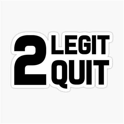 2 Legit Quit Sticker For Sale By Dreamhustle Redbubble