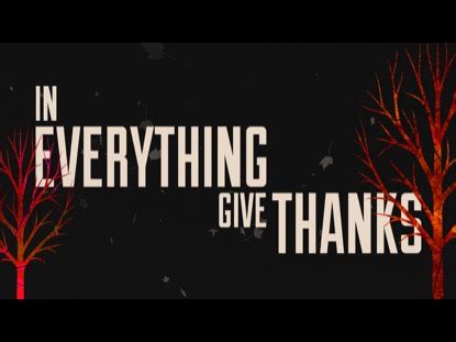If so, what is the difference? In Everything Give Thanks | Freebridge Media ...