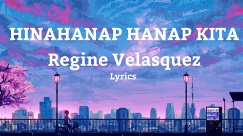 Hinahanap Hanap Kita Regine Velasquez Lyrics Youtube