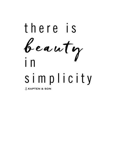 There Is Beauty In Simplicity Quote Simplicity Quotes