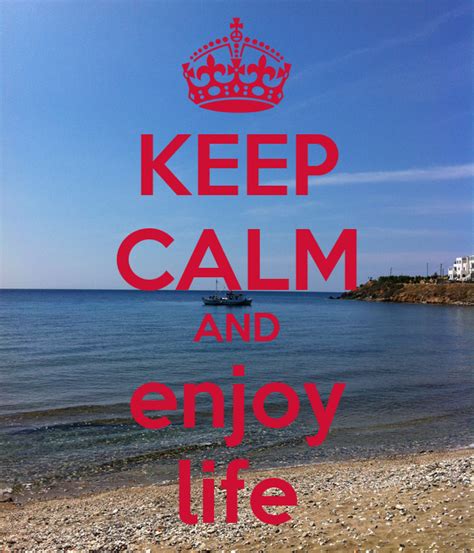 Keep Calm And Enjoy Life Keep Calm And Carry On Image Generator