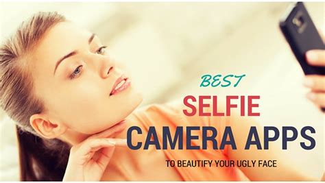 7 Best Selfie Camera Android Apps To Beautify Your Face