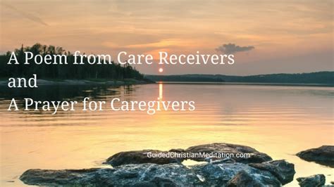 A Poem From Care Receivers And A Prayer For Caregivers Christian
