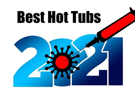 best hot tubs of 2021 hot tub insider