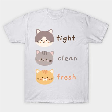 Pussy Tight Pussy Clean Pussy Fresh Pussy T Shirt Teepublic