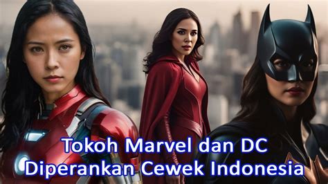 Cewek Indonesia Sebagai Superhero Marvel Dan Dc Youtube