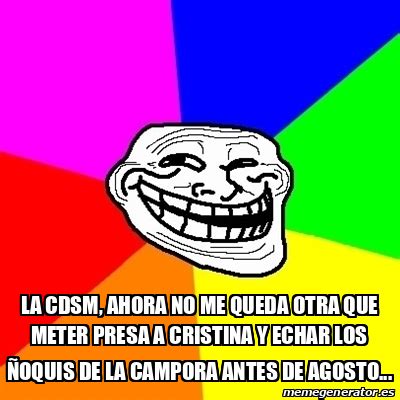 Meme Troll La CDSM Ahora No Me Queda Otra Que Meter Presa A Cristina