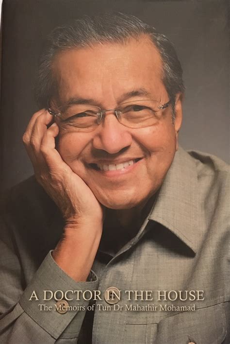 Famous for being an outspoken politician and a defender of 'asian values', tun dr. A Doctor In The House The Memoirs Of Tun Dr Mahathir ...