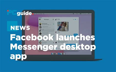 Facebook Launches Messenger Desktop App On Windows And Mac Pc Guide