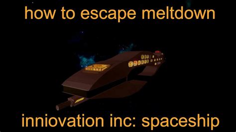 How To Escape Meltdown Roblox Innovation Inc Spaceship Youtube