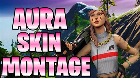 Aura Skin Fortnite Montage Youtube