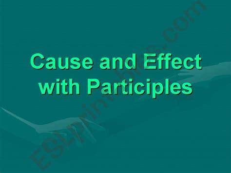 Esl English Powerpoints Cause And Effect Eith Participles Having