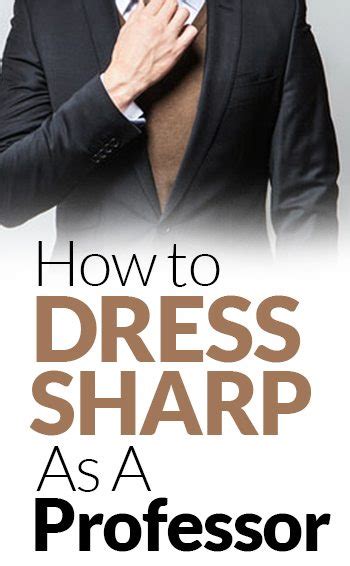 how to dress sharp as a professor guide to become a well dressed teacher