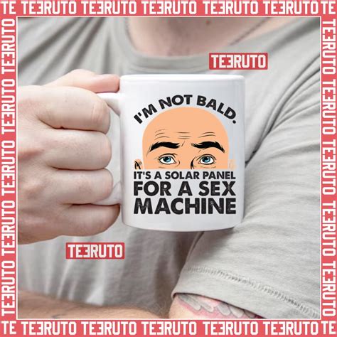 Im Not Bald Its A Solar Panel For A Sex Machine Fathers Day Mug Teeruto