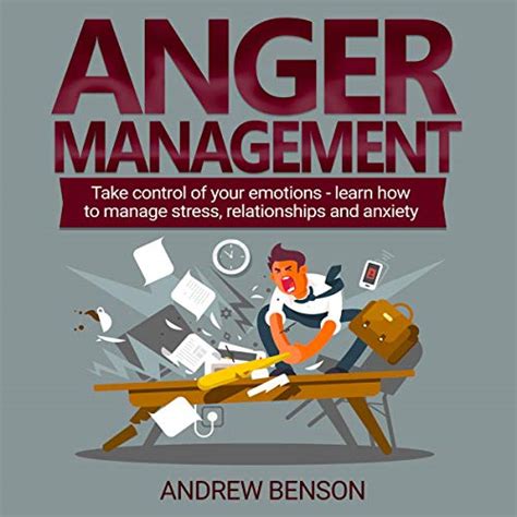 anger management take control of your emotions learn how to manage stress relationships and