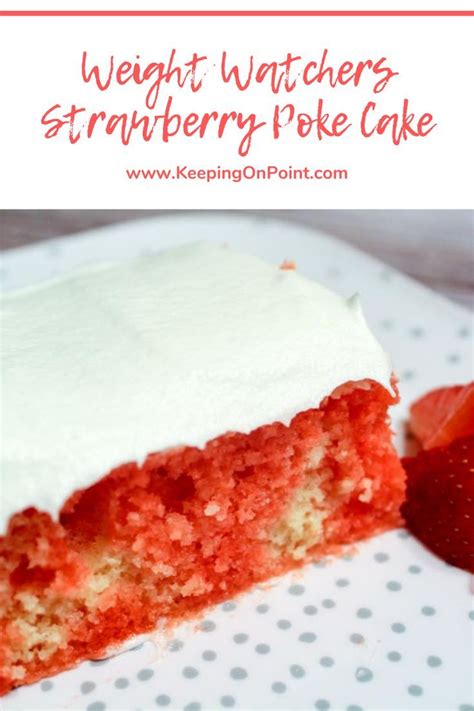 Strawberry Poke Cake 3 Freestyle Points Sugar Free Cake Recipes Weight Watchers Recipes