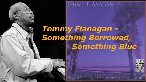 Something Borrowed Something Blue Tommy Flanagan Trio Youtube