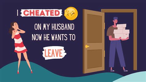 I Cheated On My Husband And Now He Wants To Leave Magnet Of Success
