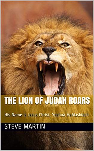 The Lion Of Judah Roars His Name Is Jesus Christ Yeshua Hamashiach
