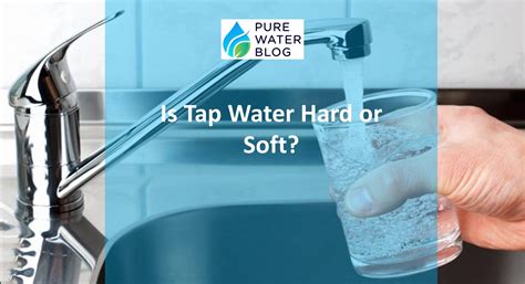 Is Tap Water Hard Or Soft Benefits Of Hard Water Vs Soft Water