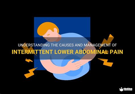 Understanding The Causes And Management Of Intermittent Lower Abdominal Pain Medshun