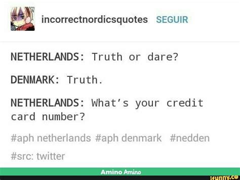 This includes the incredibly cool and secure nem id. Incorrectnordicsquotes SEGUIR NETHERLANDS: Truth or dare? DENMARK: Truth. NETHERLANDS: What's ...