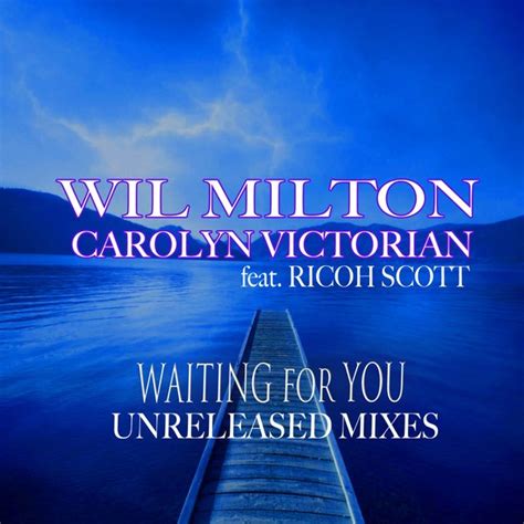 Wil Milton And Carolyn Victorian Feat Ricoh Scott Waiting For You