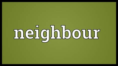 Neighbour Meaning - YouTube