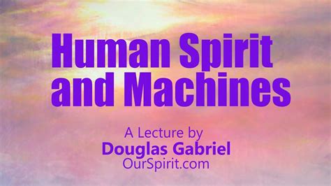 Human Spirit And Machines Youtube