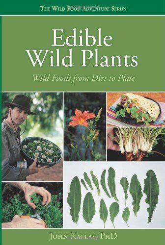 Edible Wild Plants Wild Foods From Dirt To Plate The Wild Food