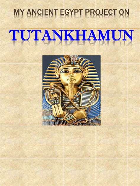 Ppt My Ancient Egypt Project On Tutankhamun Powerpoint Presentation