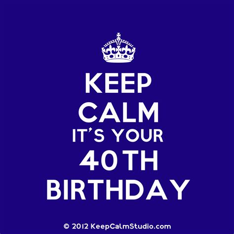 Keep Calm For The 40th Feliz Cumpleaños Número 40 Imprimibles Fiesta