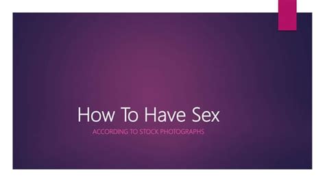 How To Have Sex Ppt
