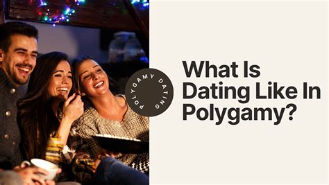 What Is Dating Like In Polygamy