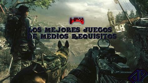 Medios requisitos | altos requisitos. Mejores Juegos Para Pc De Medios Requisitos - Encuentra Juegos