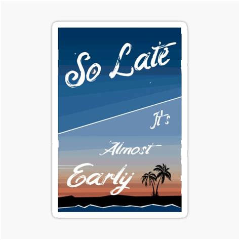 So Late Sticker By 300spikes Redbubble